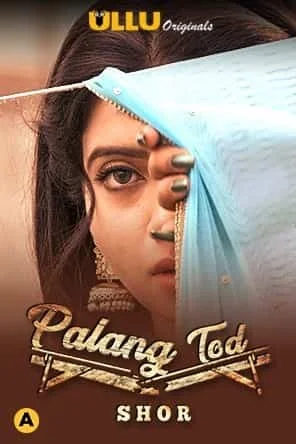 Palang Tod: Shor S01 Complete Ullu Original (2021) HDRip Hindi